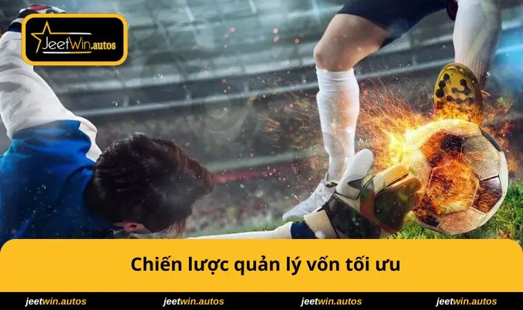 Cách Chơi Bóng Đá Ảo Dễ Thắng - Mẹo Từ Cơ Bản Đến Nâng Cao 2 Chiến lược quản lý vốn tối ưu