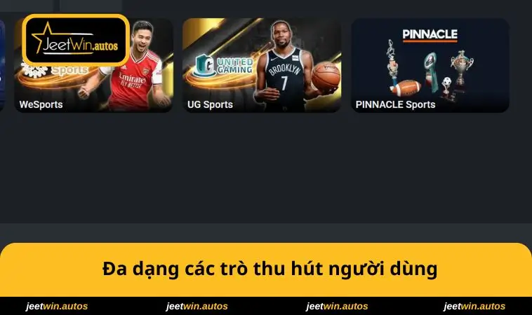 Thể Thao JEETWIN 2 Đa dạng các trò thu hút người dùng