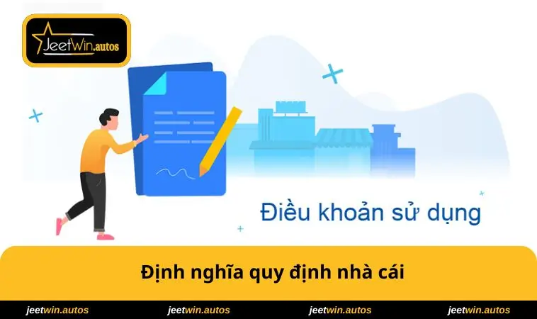 Điều Khoản Sử Dụng JEETWIN 1 Định nghĩa quy định nhà cái