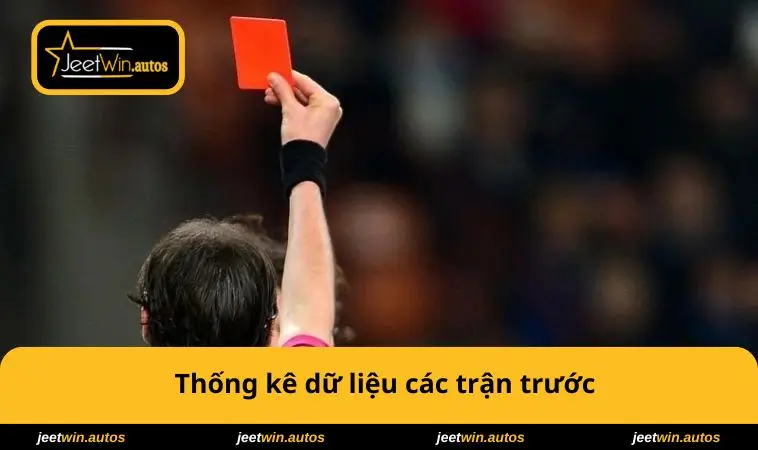 Cách Tính Kèo Thẻ Phạt - Bí Quyết Thắng Lớn Trong Bóng Đá 2 Thống kê dữ liệu các trận trước